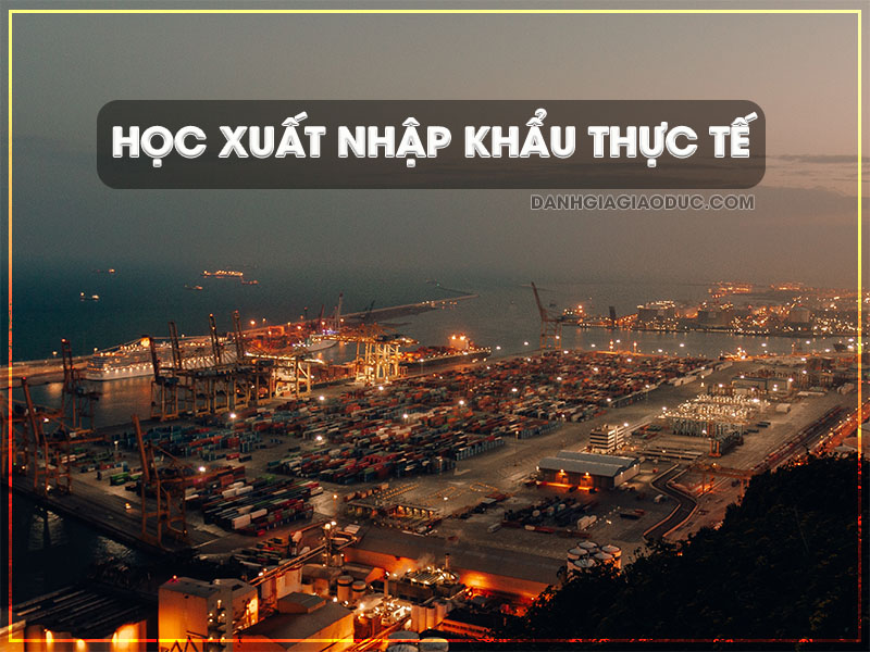 Review địa chỉ đào tạo xuất nhập khẩu thực tế tốt nhất Hà Nội và TPHCM