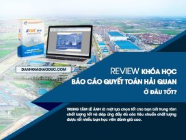 Review khóa học báo cáo quyết toán hải quan